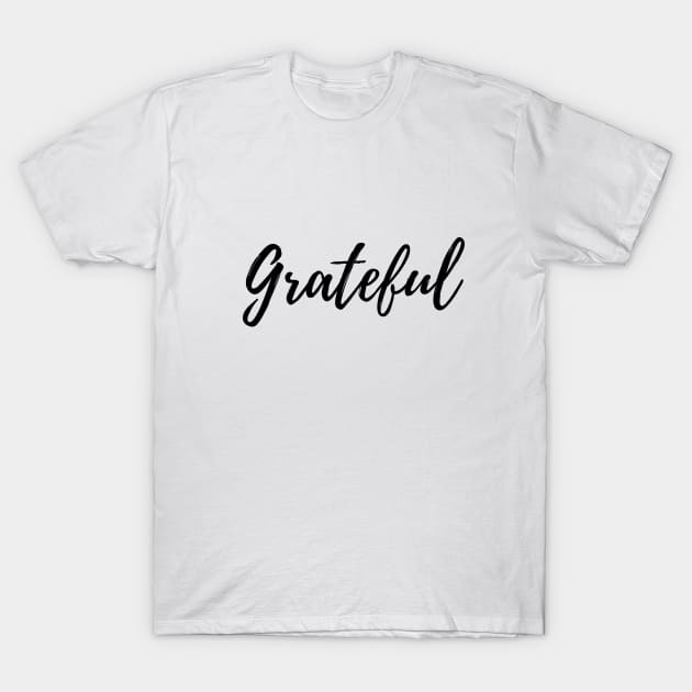 GRATEFUL QUOTE T-Shirt by camilovelove